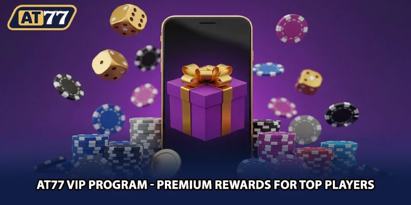 AT77 Vip Program - Premium Rewards For Top Players