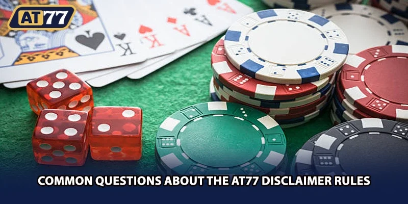 Common questions about the AT77 disclaimer rules