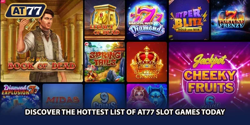 Discover the hottest list of AT77 slot games today