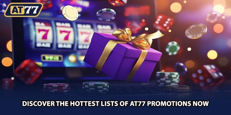 Discover the hottest lists of AT77 promotions now