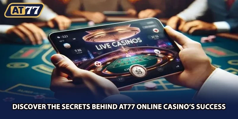 Discover the secrets behind AT77 online casino’s success
