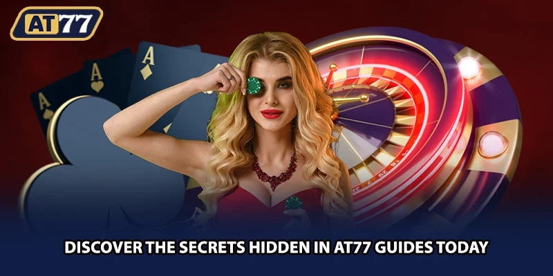 Discover the secrets hidden in AT77 guides today