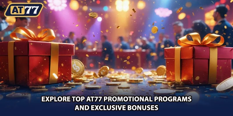 Explore top AT77 promotional programs and exclusive bonuses