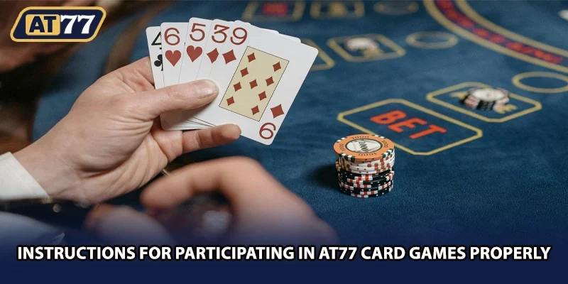 Instructions for participating in AT77 card games properly
