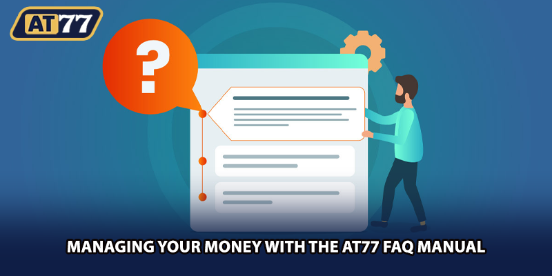 Managing your money with the AT77 FAQ manual