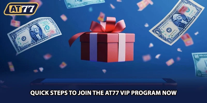 Quick steps to join the AT77 vip program now