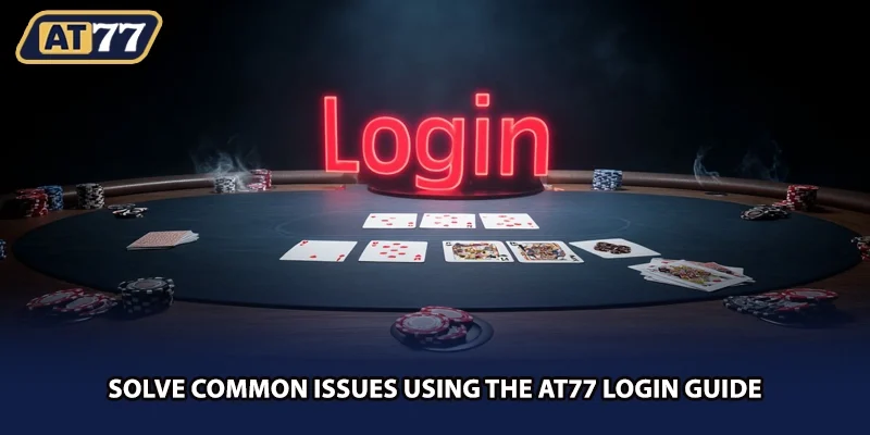 Solve common issues using the AT77 login guide