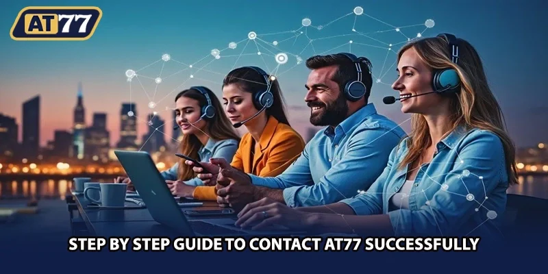 Step by step guide to contact AT77 successfully