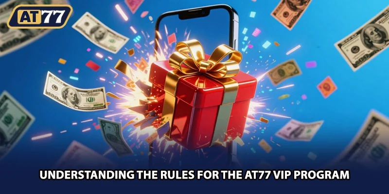 Understanding the rules for the AT77 vip program